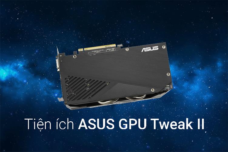 Card màn hình/ VGA ASUS Dual GeForce GTX 1660 Ti 6GB GDDR6 EVO | Tiện ích ASUS GPU Tweak II