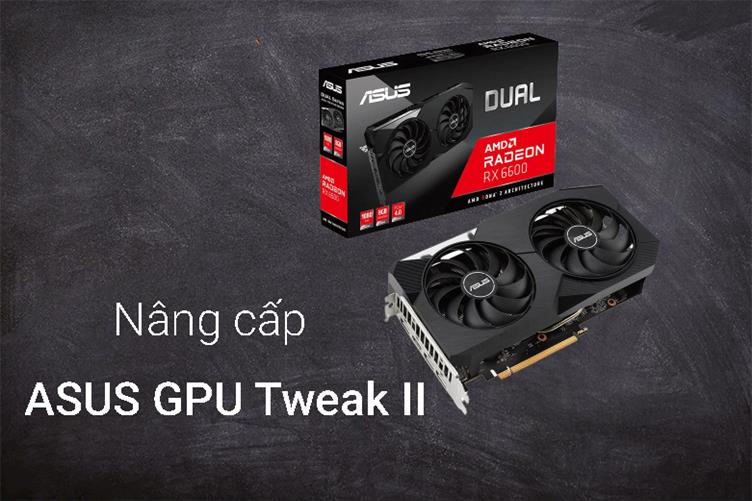Card màn hình/VGA ASUS Dual Radeon RX 6600 8GB GDDR6 | Nâng cấp ASUS GPU Tweak II