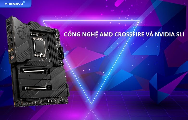 Mainboard MSI MEG Z690 UNIFY | Công nghệ AMD Crossfire và nvidia SLI