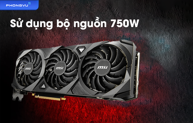 Card màn hình MSI RTX 3080 VENTUS 3X PLUS | Bộ nguồn 750W