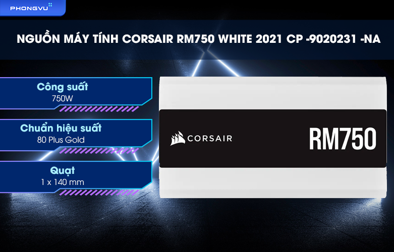 Nguồn máy tính CORSAIR RM750 White 2021 CP -9020231 -NA