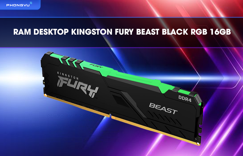 Ram laptop Desktop Kingston Fury Beast Black RGB 16GB DDR4