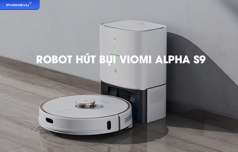 Robot hút bụi Viomi Alpha S9