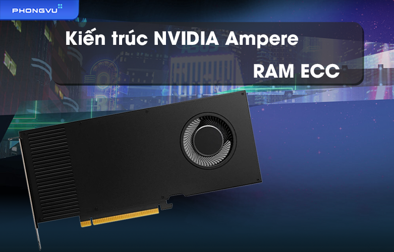 Card màn hình LEADTEK RTX A4000 16GB DDR6 (126S8000100) | Kiến trúc NVIDIA