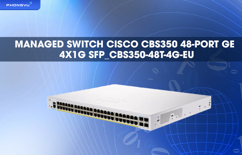 Thiết bị mạng Cisco CBS350 48-port GE