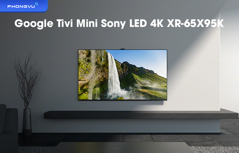 Google Tivi Mini Sony LED 4K 65 inch XR-65X95K
