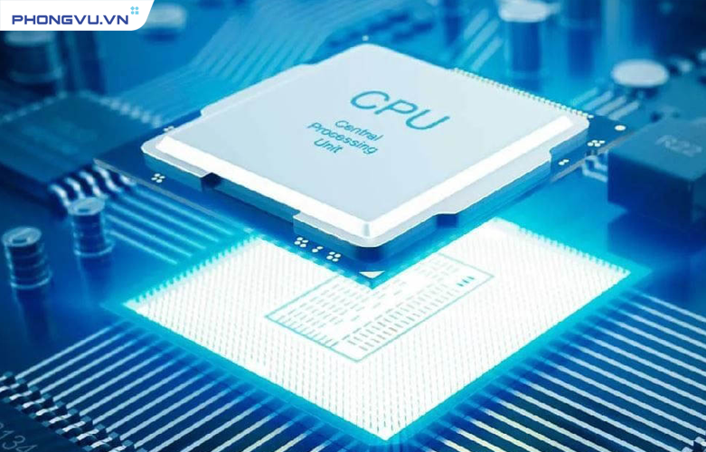 CPU được xem là "bộ não" của máy tính, chịu trách nhiệm xử lý mọi tác vụ từ đơn giản đến phức tạp