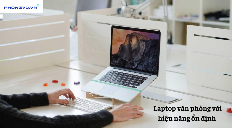 Laptop văn phòng hỗ trợ thực hiện những tác vụ không quá phức tạp