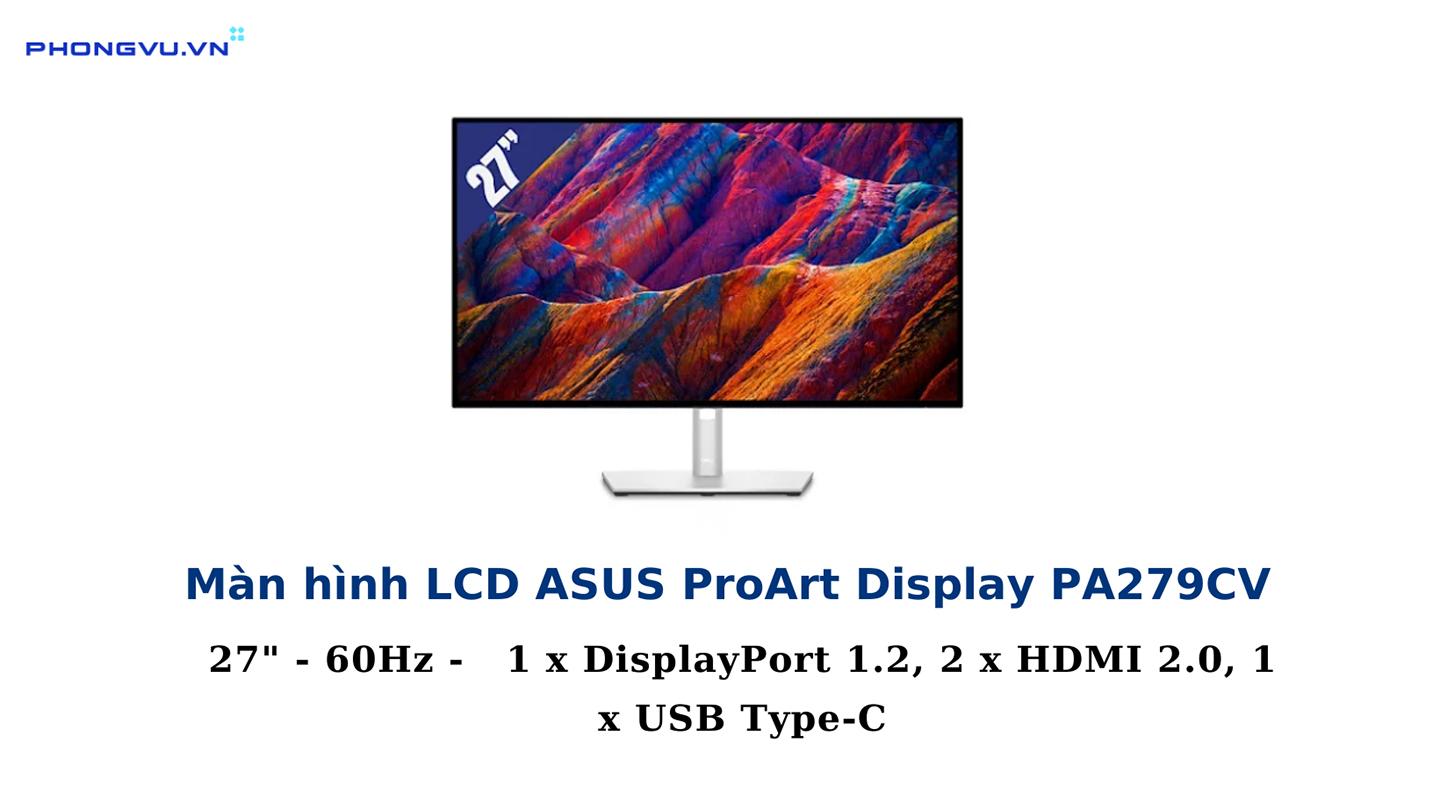 Màn hình LCD ASUS ProArt Display PA279CV (3840 x 2160/IPS/60Hz/5 ms/Adaptive Sync)   