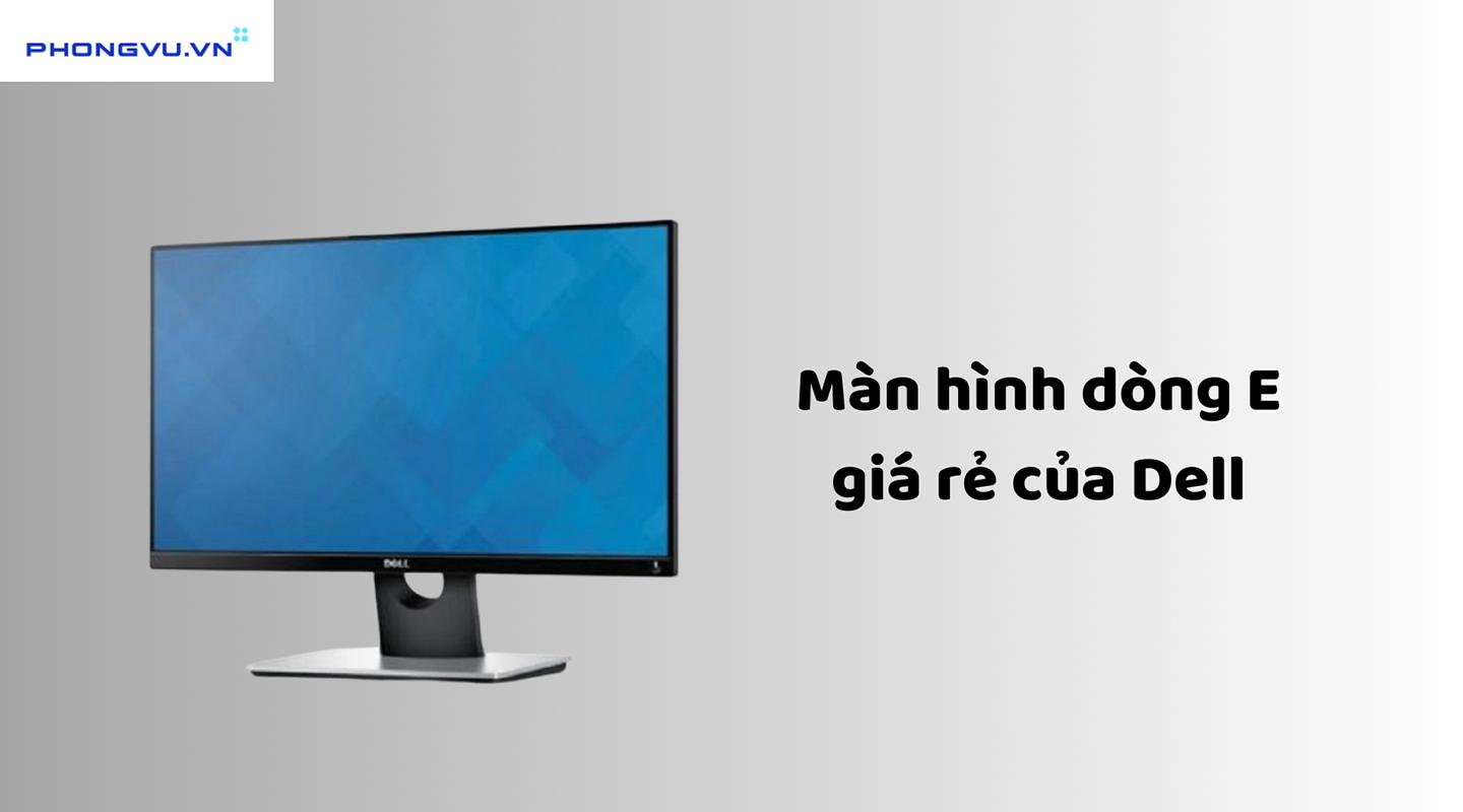 Màn máy tính Dell dòng E giá rẻ của Dell