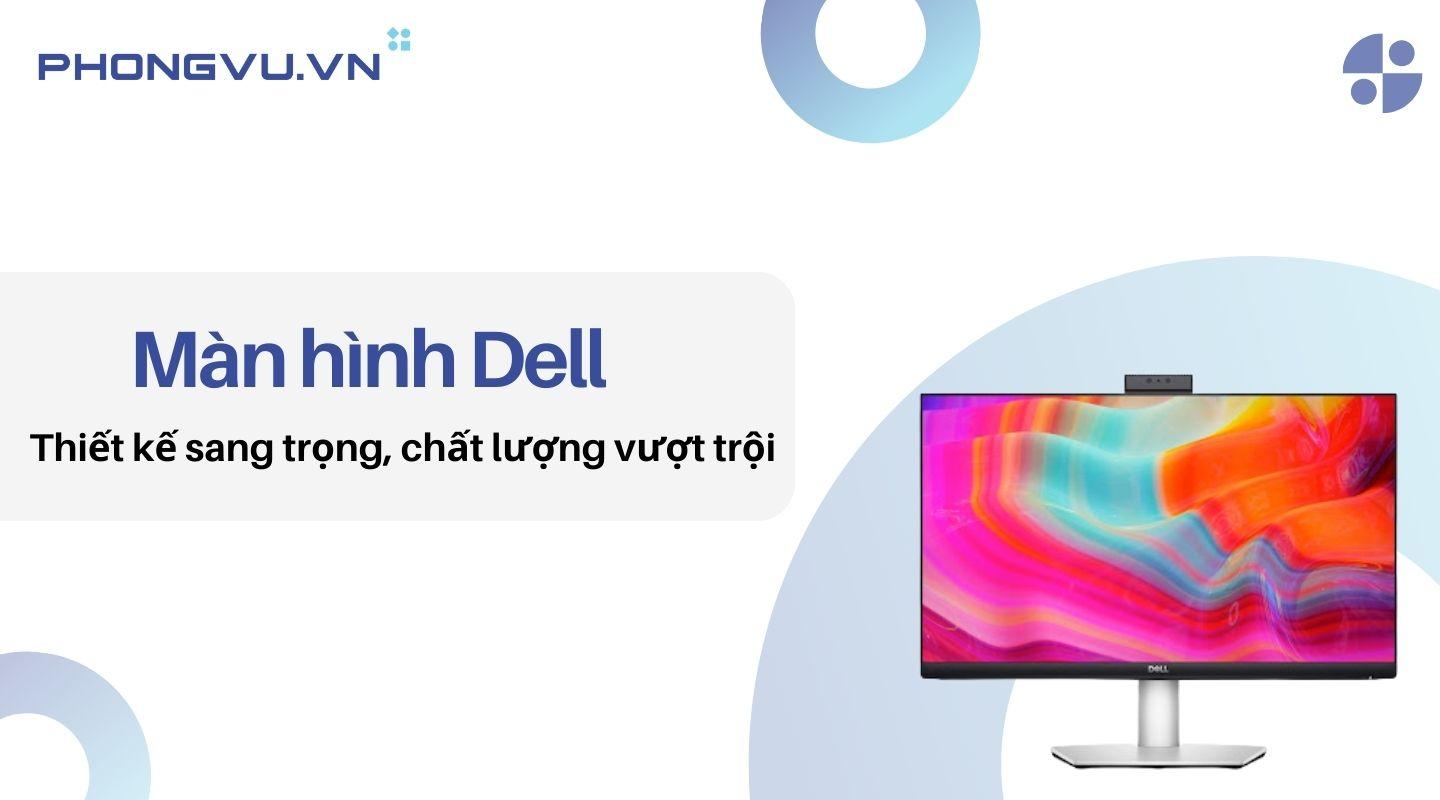 Màn hình Dell phù hợp với mọi không gian làm việc, học tập