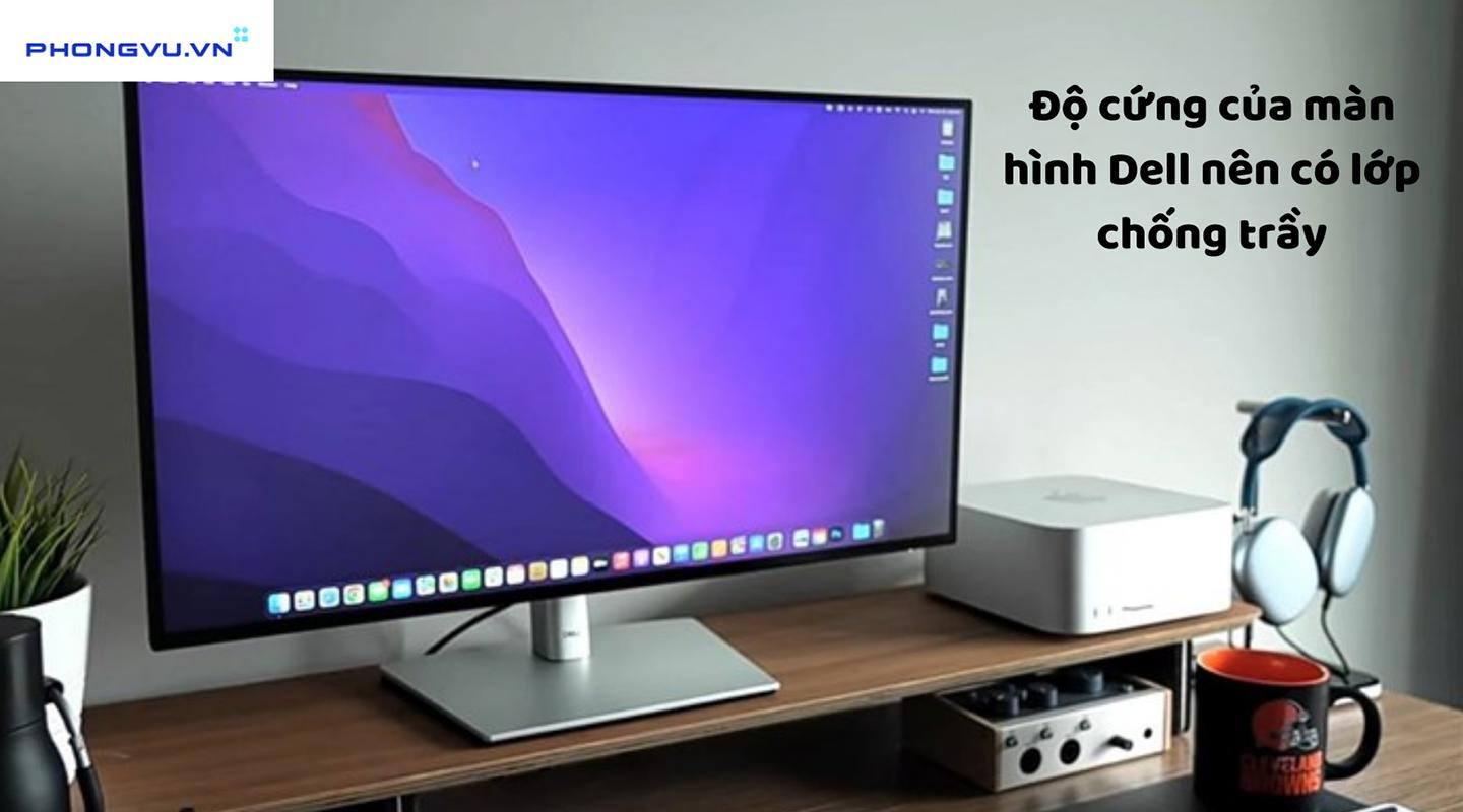 Màn hình vi tính Dell nên có lớp chống trầy