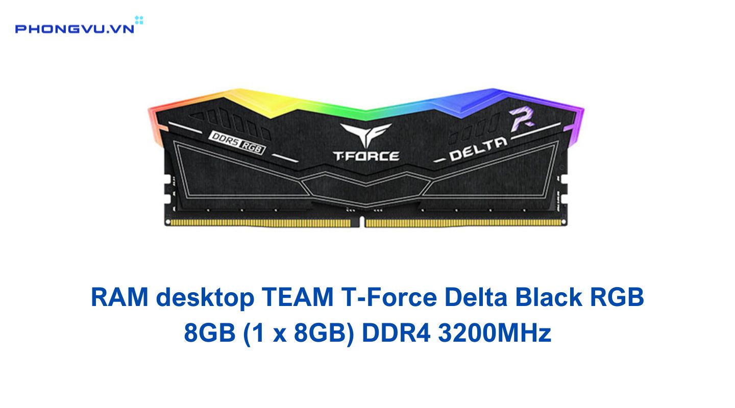 RAM desktop TEAM T-Force Delta Black RGB 8GB (1 x 8GB) DDR4 3200MHz