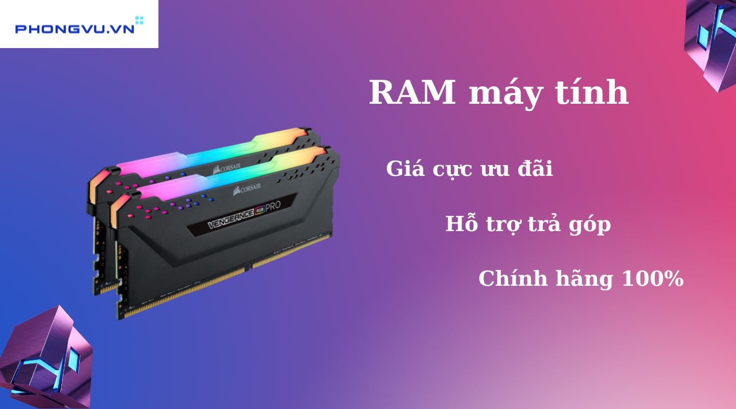 Ram laptop chính hãng, giá tốt, ưu đãi hấp dẫn tại Phong Vũ