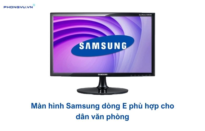 Màn hình Samsung dòng E phù hợp cho dân văn phòng 