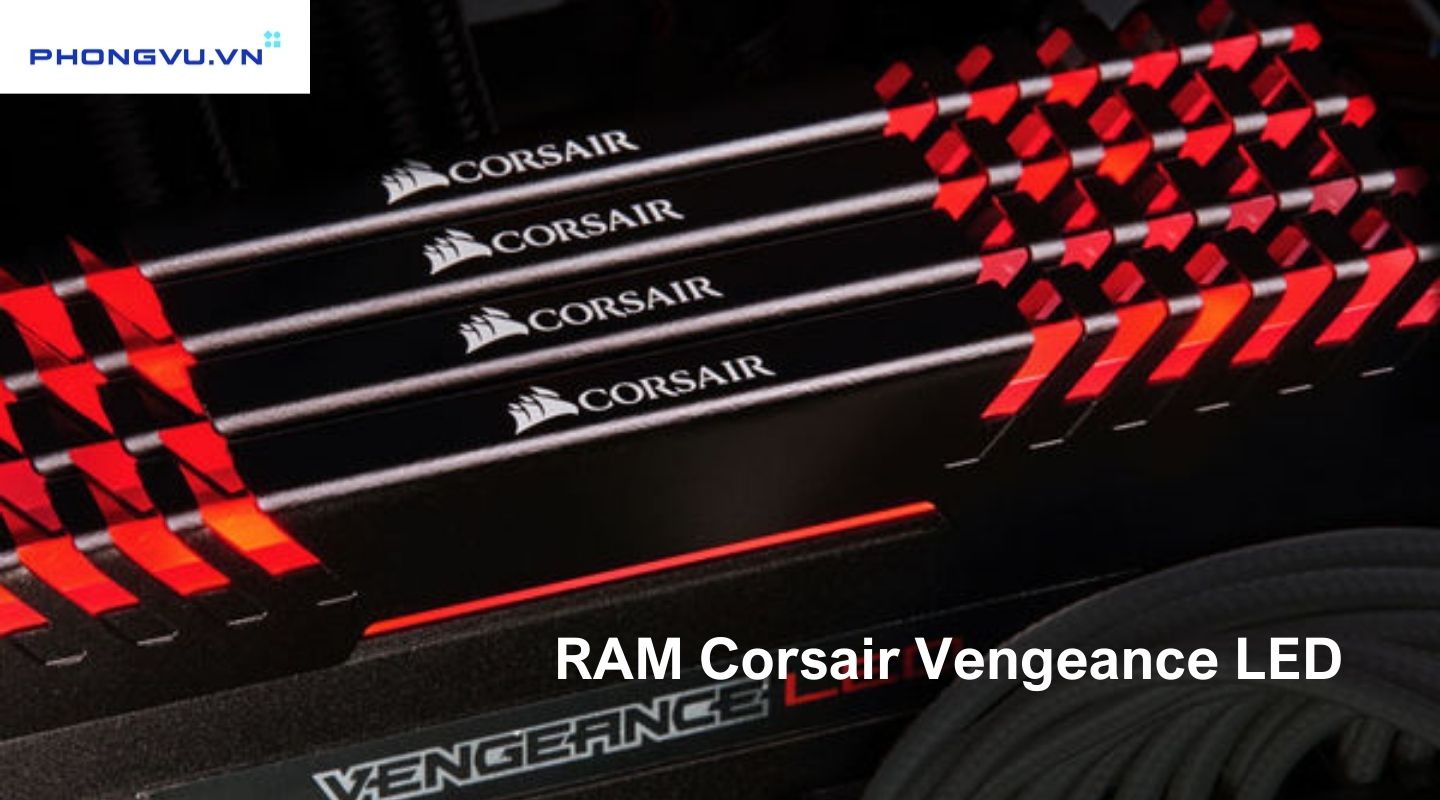 Corsair Vengeance LED -  1 trong những thương hiệu RAM tốt nhất trên thị trường hiện nay