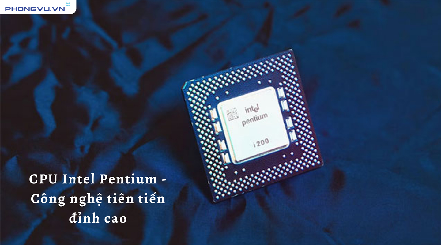 Tìm hiểu khái niệm CPU Pentium là gì?