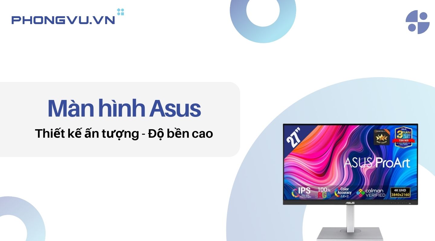 Phong Vũ - địa chỉ bán màn hình Asus chính hãng và uy tín