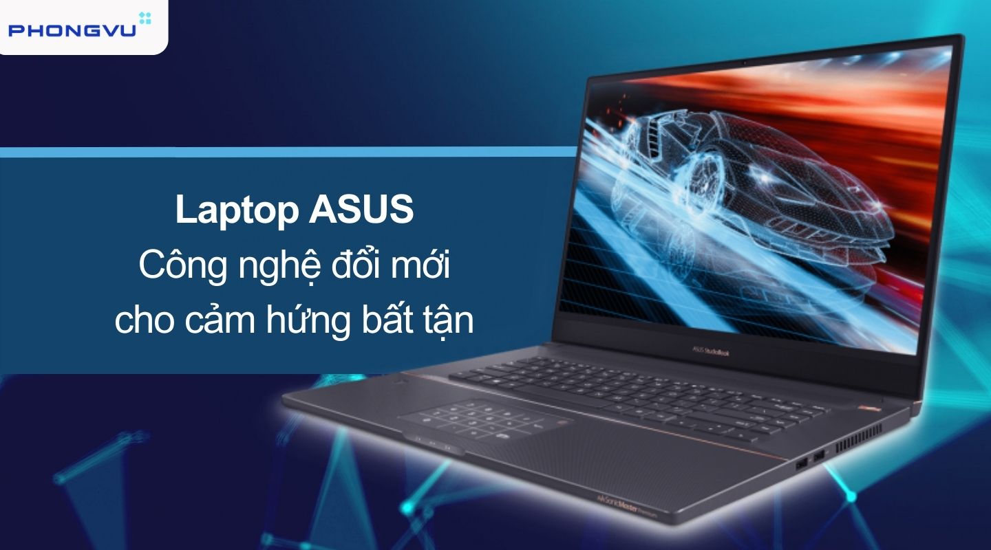 Máy Laptop ASUS - Sở hữu công nghệ không ngừng đổi mới