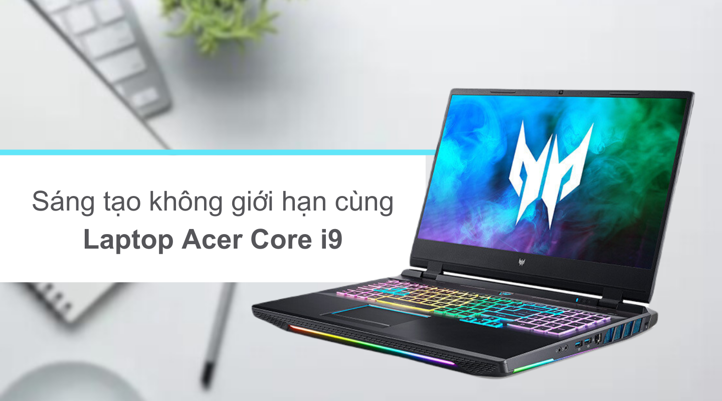  Trải nghiệm mua sắm Laptop Acer Core i9 tại Phong Vũ