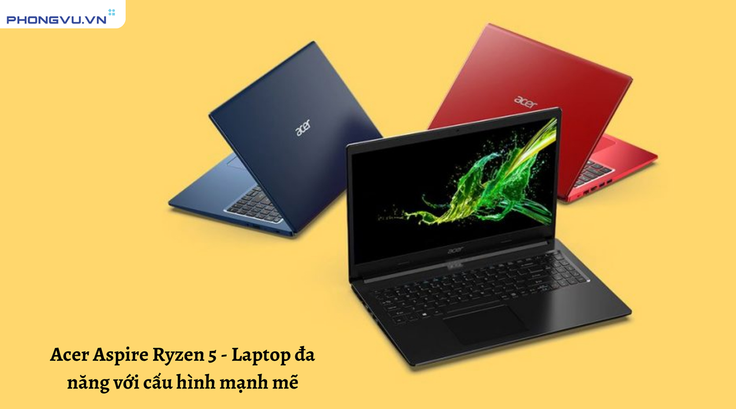 Laptop Acer Aspire Ryzen 5 với đồ họa đỉnh cao