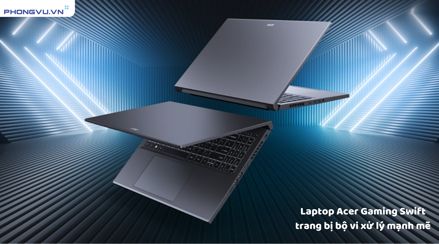 Laptop Acer Gaming Swift trang bị bộ vi xử lý mạnh mẽ