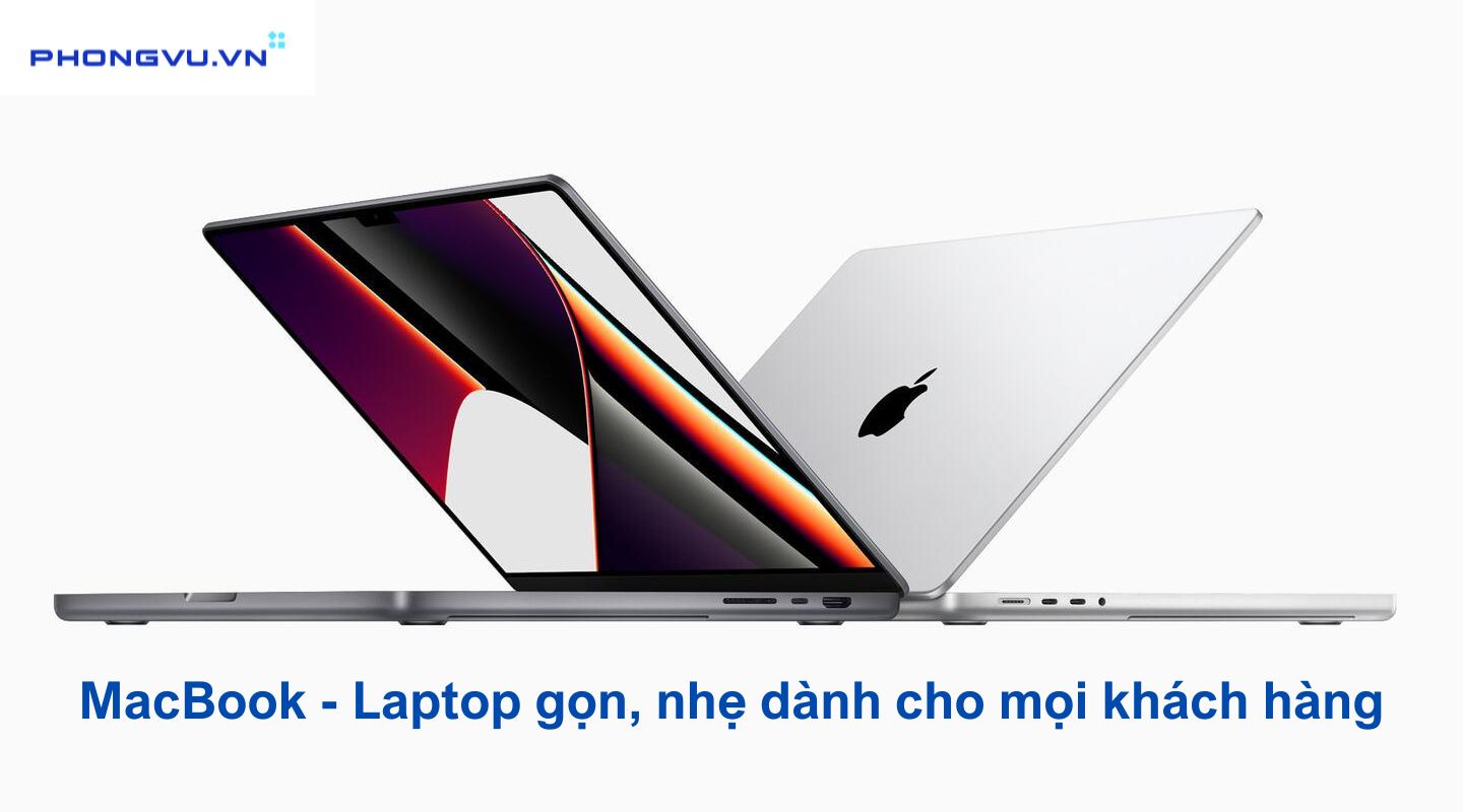 MacBook - Laptop gọn, nhẹ dành cho mọi khách hàng