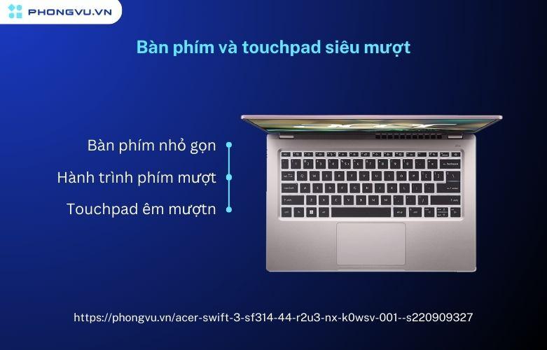 Bàn phím và TouchPad có độ nhạy cao