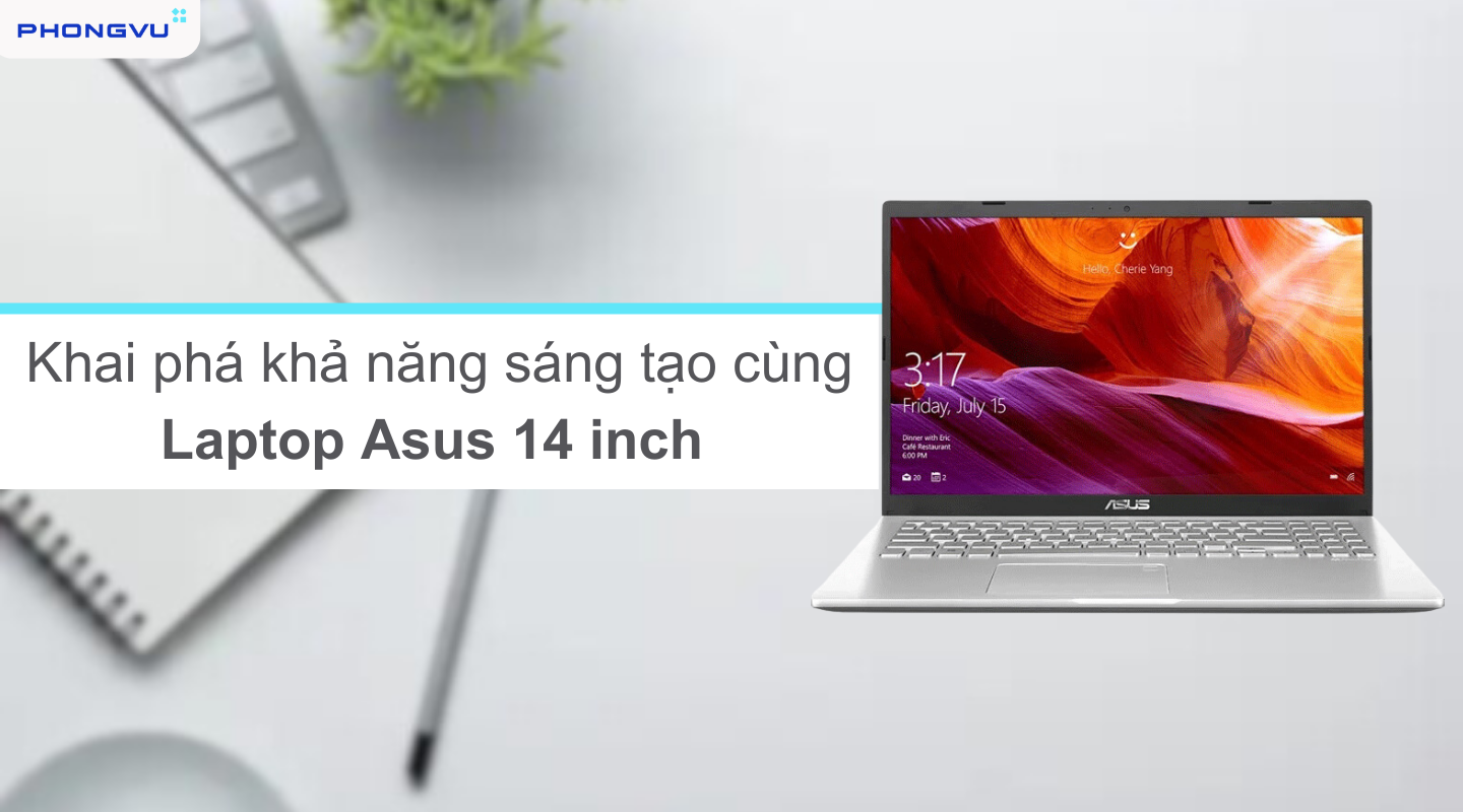 Laptop Asus 14 inch cấu hình mạnh mẽ, giá cả phải chăng 