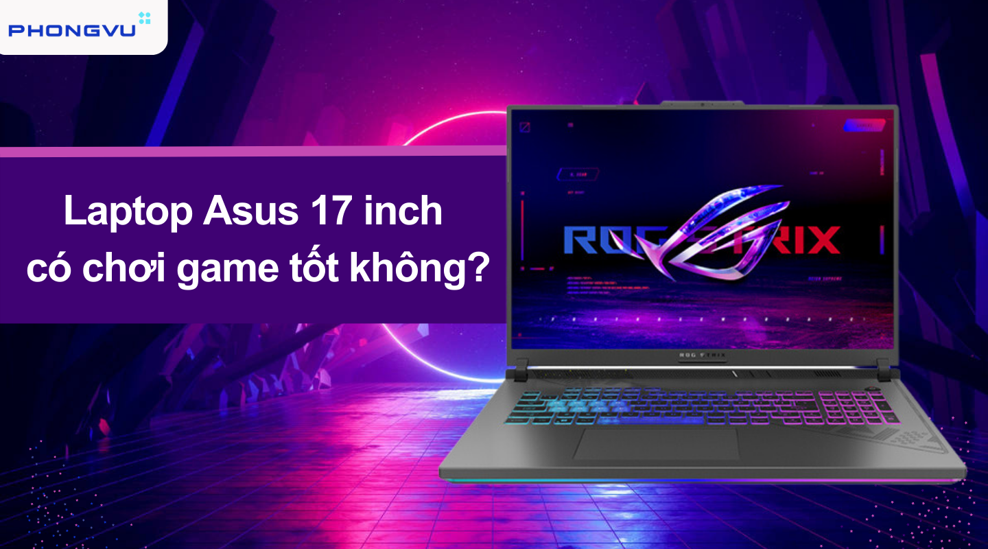 Laptop 17 inch được yêu thích bởi nhiều game thủ
