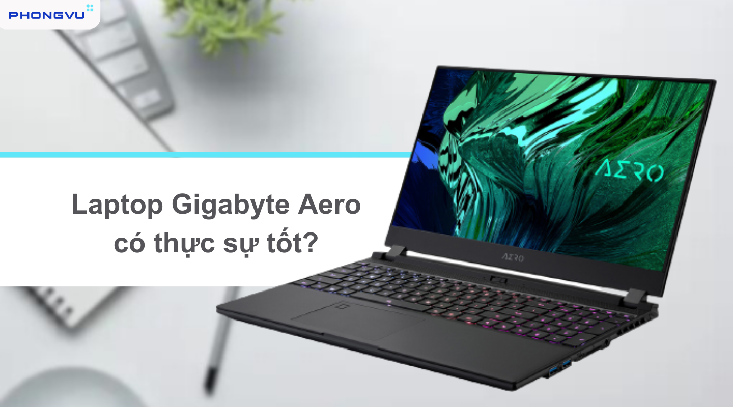 Dòng Laptop Gygabyte Aero được rất nhiều khách hàng ưa chuộng