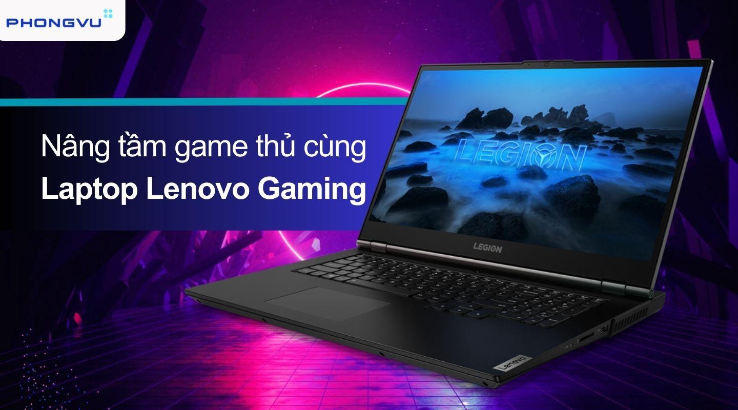 Laptop Lenovo Gaming - Định hình phong cách game thủ