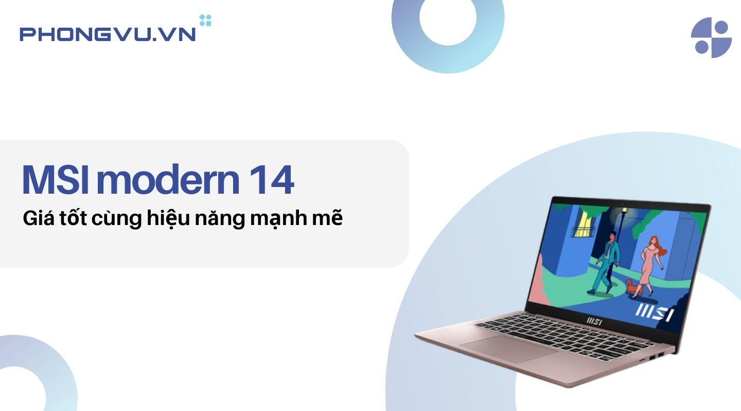 MSI Modern 14: Dòng laptop hiệu năng mạnh mẽ, giá tốt