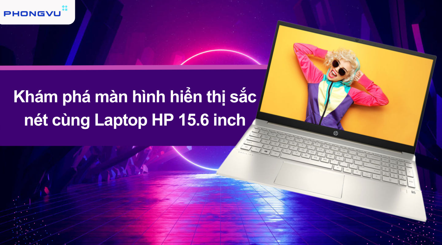 Laptop HP 15.6 inch phục vụ đa dạng nhu cầu sử dụng
