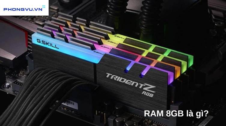 RAM 8GB là gì?