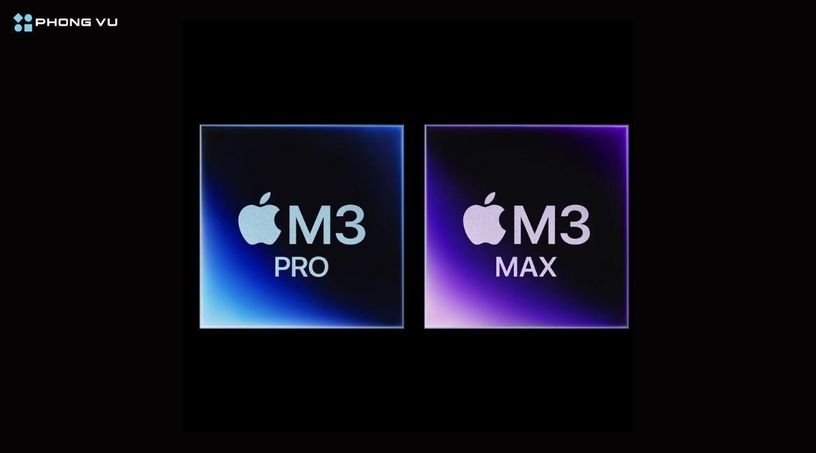 M3 Pro và M3 Max cho hiệu năng cao, phù hợp với tác vụ nặng và sáng tạo chuyên nghiệp