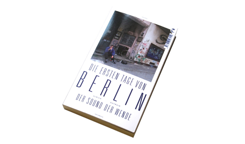 Die ersten Tage von Berlin. Wie aus einer geteilten Stadt eine pulsierende Metropole wurde.