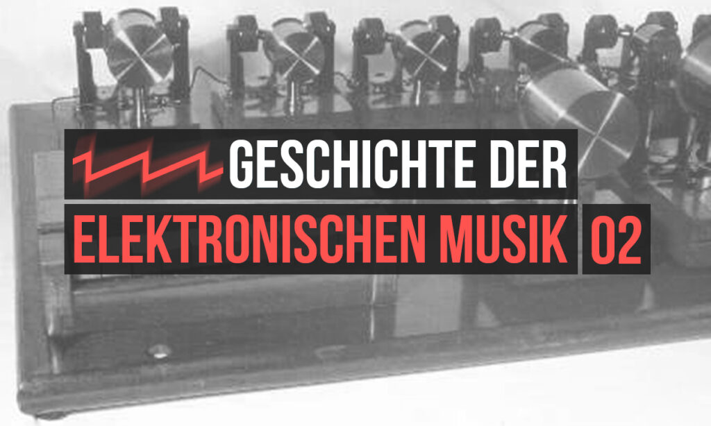 Geschichte der Musikelektronik: Erste Synthesizer und additive Synthese, Theremin und Helmholtz-Synthesizer.