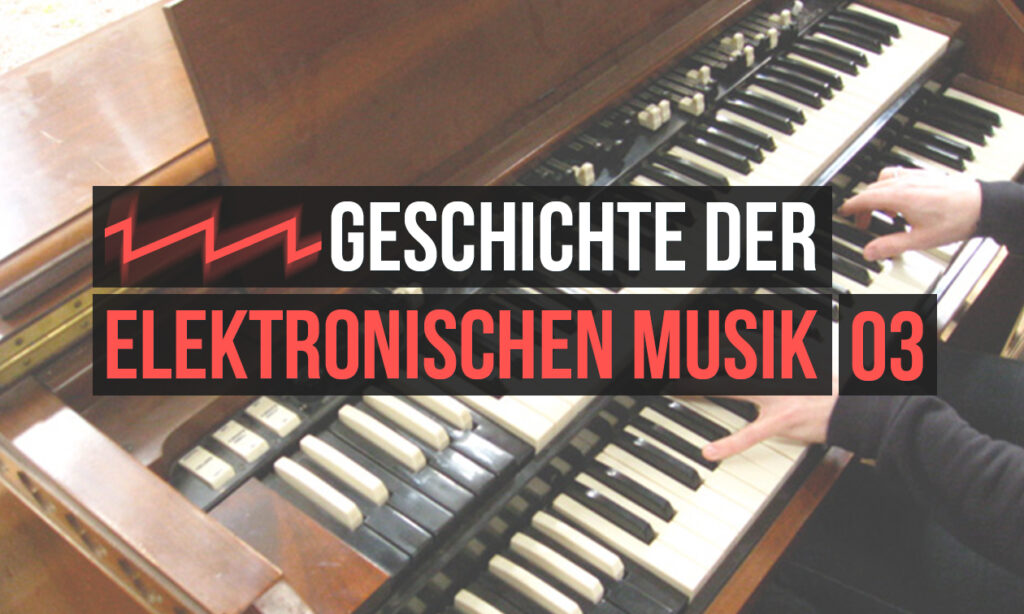 Die Geschichte der elektronischen Musik: Trautonium, Hammond-Orgel und Ondes Martenot