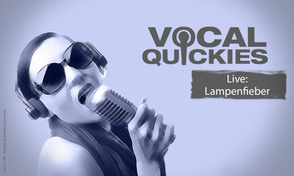 Vocal Quickie - Lampenfieber