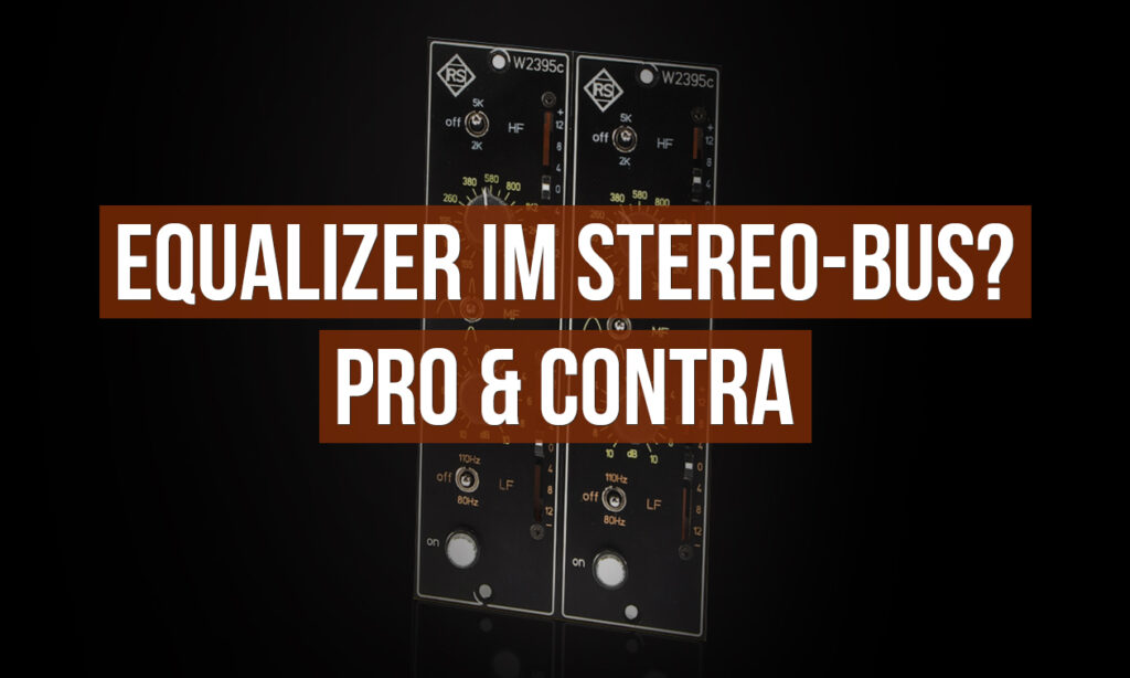 Equalizer_im_Stereo_Bus_Pro_und_Contra