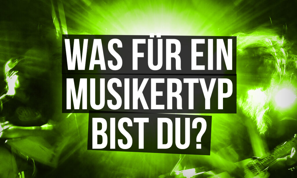 Was für ein Musikertyp bist du?