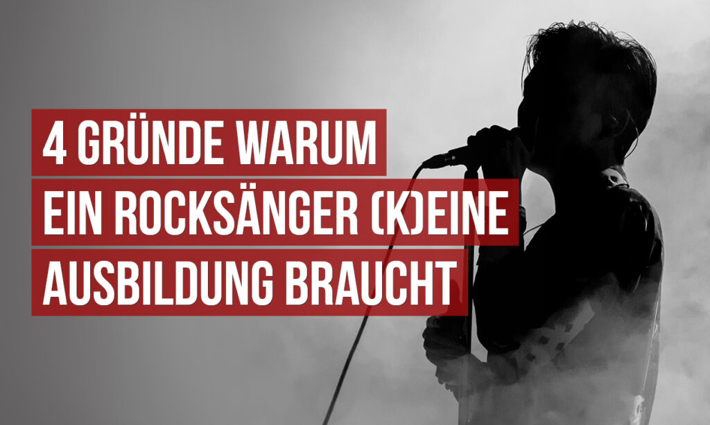 1804_4_Gruende_warum_ein_Rocksaenger_k_eine_Ausbildung_braucht_1260x756px_v01