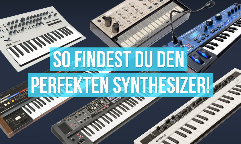 So findest Du den perfekten Synthesizer für Dich!