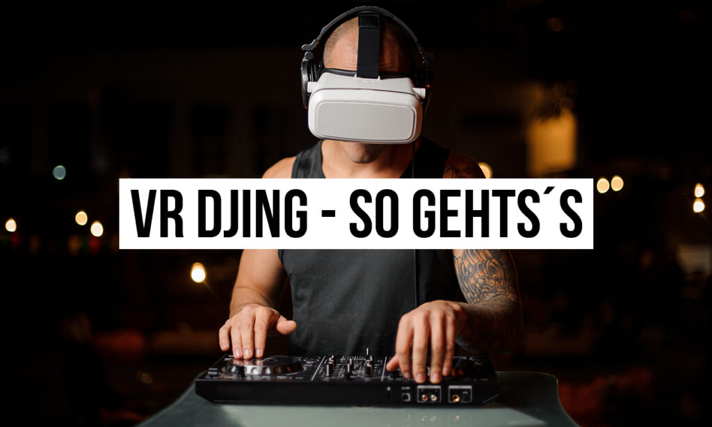 VR_DJing_so_legst_du_als_DJ_in_der_virtuellen_Realitaet_auf.