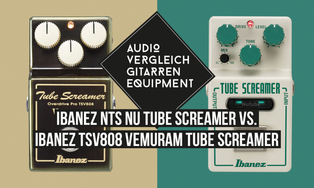 ibanez-nu-tube-screamer-vs-tsv808-vemuram-comparison-vergleich