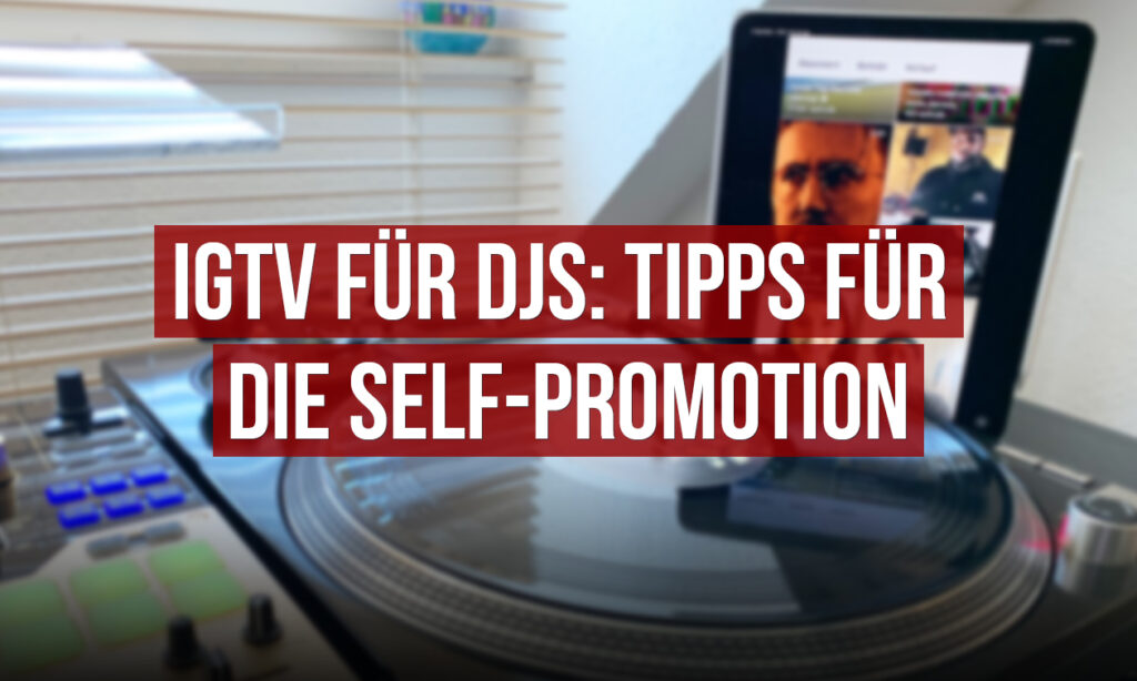 IGTV_fuer_DJs_Tipps_fuer_die_Self_Promotion_1260x756_v01