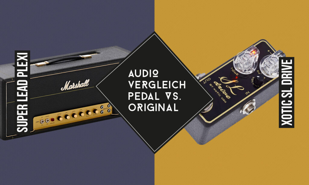 pedal-vs-original-marshall-plexi-xotic-sl-drive-comparison-vergleich