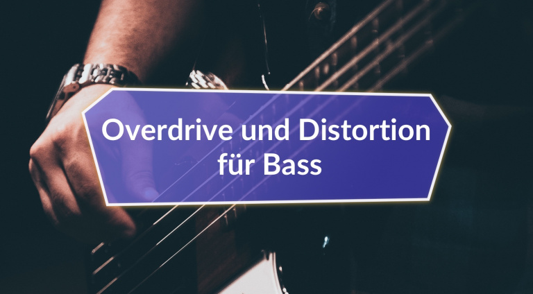 Overdrive und Distortion für Bass