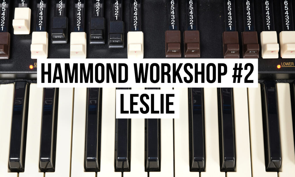 Hammond Workshop #2: Leslie